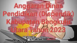 Anggaran Miliaran Rupiah Dinas Pendidikan Bengkulu Utara Tahun 2023 Jadi Sorotan, Kadis dan Kabid SMP Bungkam